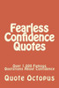 Fearless Confidence Quotes: Over 1,000 Famous Quotations About Confidence