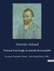Vincent Van Gogh, le suicidÃ© de la sociÃ©tÃ©: Un essai d'Antonin Artaud - prix Sainte-Beuve 1948.