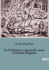 La Politique coloniale sous l'Ancien Régime