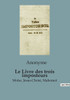 Le Livre des trois imposteurs: Moïse, Jésus-Christ, Mahomet