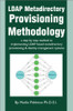 LDAP Metadirectory Provisioning Methodology: a step by step method to implementing LDAP based metadirectory provisioning