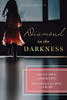 Diamond in the Darkness : Abused Child of Darkness, Reclaimed Daughter of Light - 9781734811872