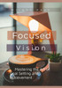Focused Vision: Mastering the Art of Goal Setting and Achievement