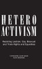 Heteroactivism : Resisting Lesbian, Gay, Bisexual and Trans Rights and Equalities - 9781786996466