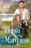 Drawn To The Marquess: An Enemies To Lovers Regency Romance