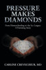 Pressure Makes Diamonds: From Homeschooling to the Ivy League - A Parenting Story - 9781912680641