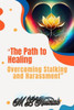 ""The Path to Healing: Overcoming Stalking and Harassment