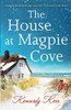 The House at Magpie Cove : A Gripping and Emotional Page-turner Full of Secrets and Second Chances