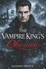 The Vampire King's Obsession: A Dark Fantasy Paranormal Romance