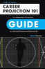 Career Projection 101 : An Independent Contractor's Guide to a Successful Business and Balanced Life