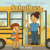 Meine erste Fahrt mit dem Schulbus: Eine sanfte Geschichte über den ersten Schultag und neue Abenteuer