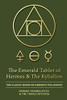 The Emerald Tablet of Hermes & The Kybalion : Two Classic Books on Hermetic Philosophy - 9781946774804