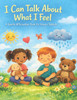 I Can Talk About What I Feel: A Gentle Affirmation Book for Young Children