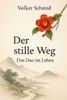 Der stille Weg - Das Dao im Leben