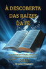 Descobrindo as Raízes Da Fé: Quiz Interativo para Aprender os Fundamentos da Nossa Fé - Volume 1