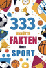 333 unnütze Fakten über Sport: Skurrile Fakten über verschiedenste Sportarten und Ereignisse