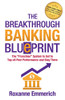 The Breakthrough Banking Blueprint : The Franchise System to Get to Top-Of-Peer Performance and Stay There