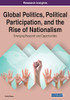 Global Politics, Political Participation, and the Rise of Nationalism : Emerging Research and Opportunities