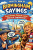 The Little Book of Birmingham Sayings: Funny Brummie Phrases & Sayings Only Locals Truly Understand