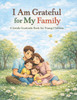 I Am Grateful for My Family: A Gentle Gratitude Book for Young Children