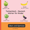 Tschechisch - Deutsch Wörter für Kinder - Obst und Gemüse: Tschechisch Lernen für Kinder und Anfänger - Zweisprachiges Bilderbuch auf Tschechisch mit