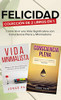 Felicidad. Colección de 2 libros en 1 : Cómo Vivir una Vida Significativa con Consciencia Plena y Minimalismo