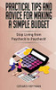 Practical Tips and Advice for Making a Simple Budget : Stop Living from Paycheck to Paycheck! - 9781913986094