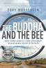 The Buddha and the Bee : Biking Through America's Forgotten Roadways on a Journey of Discovery - 9781735498126