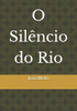 O Silêncio do Rio