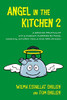 Angel in the Kitchen 2 : A Second Helping of Wit & Wisdom Inspired by Food, Cooking, Kitchen Tools and Appliances