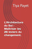 L'Architecture du Soi: Maîtriser les 26 leviers du changement.
