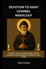 Devotion to Saint Charbel Makhlouf: A Spiritual Journey of Hope, Healing, and Total Surrender to God through the Intercession of saint charbel