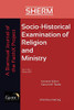 Socio-Historical Examination of Religion and Ministry, Volume 2, Issue 1 : A Biannual Journal of the FaithX Project