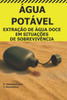Água Potável.: Extração de Água Doce em Situações de Sobrevivência.