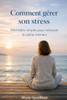 Comment gérer son stress: Méthodes simples et efficaces pour calmer l'anxiété, réduire la pression mentale et retrouver le calme intérieur