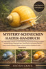 Mystery-Schnecken-Halter-Handbuch: Der vollständige Leitfaden zur Zucht, Fütterung, Aquarieneinrichtung, Gesundheit und lebenslangen Pflege gesunder,