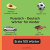Russisch - Deutsch Wörter für Kinder - Erste 100 Wörter: Russisch Lernen für Kinder und Anfänger - Zweisprachiges Bilderbuch auf Russisch mit deutsche