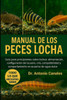 Manual de Los Peces Locha: Guía para principiantes sobre lochas: alimentación, configuración del acuario, cría, compatibilidad y comportamiento en acu