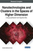 Nanotechnologies and Clusters in the Spaces of Higher Dimension : Emerging Research and Opportunities - 9781799837848