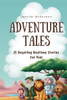 Adventure Tales: 15 Inspiring Bedtime Stories for Kids