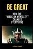 Be Great: How The Walk On Mentality Changes Everything