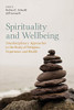 Spirituality and Wellbeing : Interdisciplinary Approaches to the Study of Religious Experience and Health - 9781781797655
