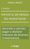 Imposto de Renda do Investidor : Aprenda a Calcular, Pagar e Declarar Impostos de Diversos Investimentos (Versão Estendida)