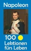 Napoleon: 100 Lektionen fürs Leben