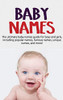 Baby Names : The Ultimate Baby Names Guide for Boys and Girls, Including Popular Names, Famous Names, Unique Names, and More!
