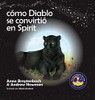 Cómo Diablo Se Convirtió en Espíritu : Mostrando a Los Niños Cómo Conectarse con Los Animales y Respetar a Todos Los Seres Vivos