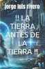 !! La Tierra Antes de la Tierra !!