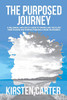 The Purposed Journey : A Millennial and Gen-Z's Guide to Finding and Fulfilling Their Passion and Purpose Through Career Or Business