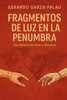 Fragmentos de luz en la penumbra: una historia de amor y distancia: Una historia de amor y distancia
