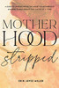 Motherhood Stripped : An Honest Discussion of the Anxiety of Motherhood in Hindsight and How to Live Motherhood with Joy from Foresight
